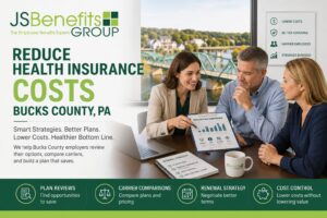 JS Benefits Group branded image showing Bucks County, PA employers reviewing health insurance costs, plan reviews, carrier comparisons, renewal strategy, and cost control.